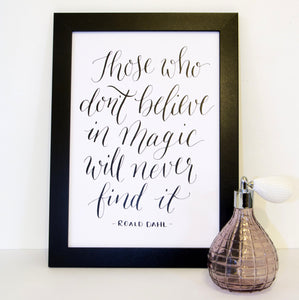 'Those who don't believe in magic' Calligraphy print